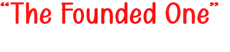 The Founded One