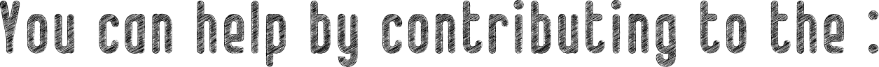 You can help by contributing to the: